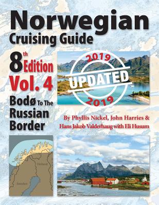 Norwegian Cruising Guide, Vol. 4-Updated 2019: Bodø to the Russian Border - Phyllis L. Nickel