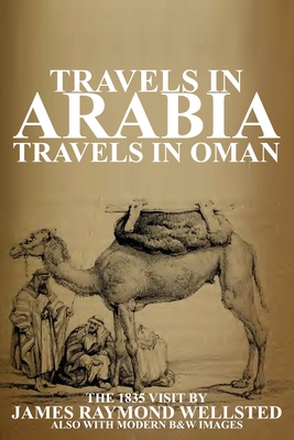 Travels in Arabia: Travels in Oman - James R. Wellsted