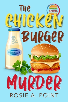 The Chicken Burger Murder - Rosie A. Point