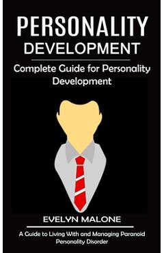 Coperta cărții 'Personality Development: Complete Guide for Personality Development (A Guide to Living With and Managing Paranoid'