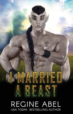 Coperta cărții 'I Married A Beast - Regine Abel'
