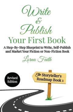 Coperta cărții 'Write and Publish Your First Book: A Step-By-Step Blueprint to Write, Self-Publish and Market Your Fiction or'