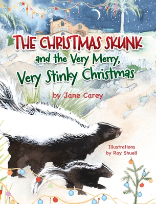 The Christmas Skunk And The Very Merry, Very Stinky Christmas - Jane Carey