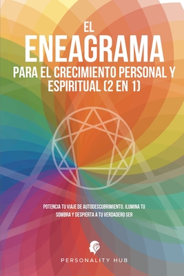 El Eneagrama para el crecimiento personal y espiritual (2 en 1): Potencia tu viaje de autodescubrimiento. Ilumina tu sombra y despierta a tu verdadero - Personality Hub