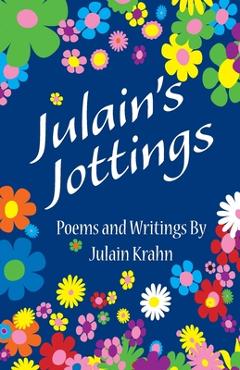 Coperta cărții 'Julain's Jottings: Poems and Writings By Julain Krahn - Julain Krahn'