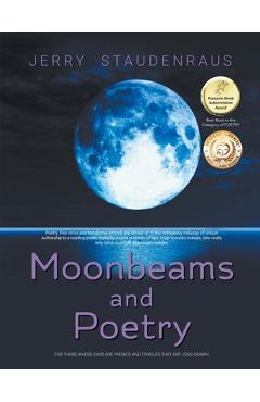 Coperta cărții 'Moonbeams and Poetry: For Those Whose Ears Are Pricked and Tongues That Are Long-Drawn - Jerry Staudenraus'