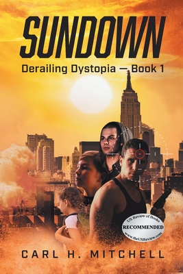 Sundown: Derailing Dystopia - Book 1 - Carl H. Mitchell