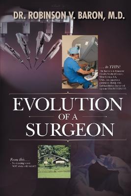 Evolution of a Surgeon - Robinson V. Baron