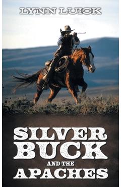 Coperta cărții 'Silver Buck and the Apaches - Lynn Luick'