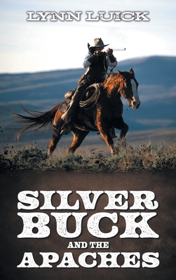 Silver Buck and the Apaches - Lynn Luick