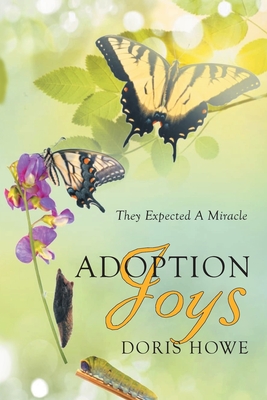 Adoption Joys: They Expected A Miracle - Doris Howe