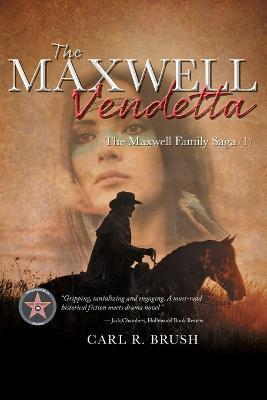 The Maxwell Vendetta: The Maxwell Family Saga (1) - Carl R. Brush