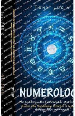 Coperta cărții 'Numerology: How to Embrace the Synchronicities of Angel Numbers (Discover How Numerological Divination is Connected to'