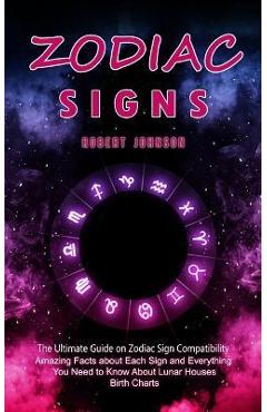 Coperta cărții 'Zodiac Signs: The Ultimate Guide on Zodiac Sign Compatibility (Amazing Facts about Each Sign and Everything You Need to'