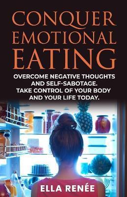 Conquer Emotional Eating - Ella Renée