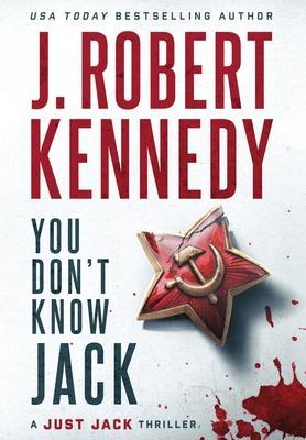 You Don't Know Jack - J. Robert Kennedy