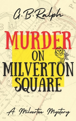 Murder on Milverton Square - G. B. Ralph