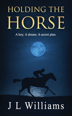 Holding The Horse - J. L. Williams
