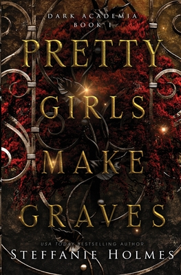 Pretty Girls Make Graves - Steffanie Holmes