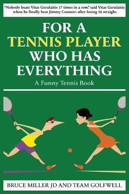 For a Tennis Player Who Has Everything: A Funny Tennis Book - Bruce Miller
