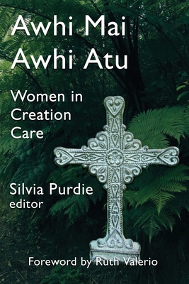 Awhi Mai Awhi Atu: Women in Creation Care - Silvia Purdie