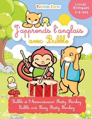 Coperta cărții 'Bubble et l'Assourdissant Matty Monkey: J'apprend l'anglais avec Bubble - Anne Schneeberger'