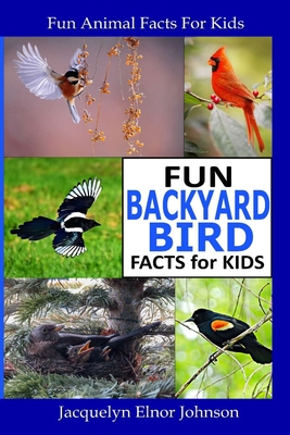 Fun Backyard Bird Facts for Kids - Jacquelyn Elnor Johnson