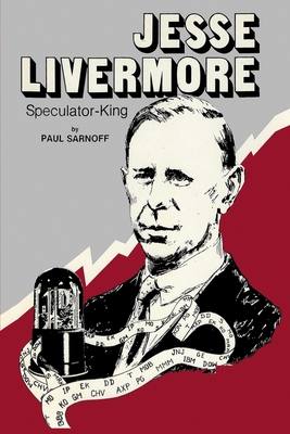 Jesse Livermore Speculator King - Paul Sarnoff