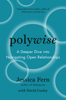 Polywise: A Deeper Dive Into Navigating Open Relationships - Jessica Fern