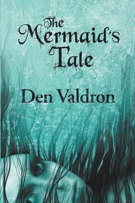 The Mermaid's Tale - D. G. Valdron