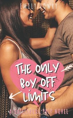 The Only Boy Off Limits: A Sweet YA Prep School Romance - Emily Lowry