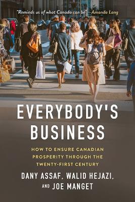 Everybody's Business: How to Ensure Canadian Prosperity Through the Twenty-First Century - Dany Assaf