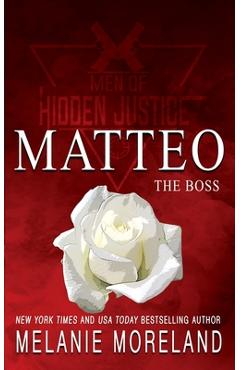 Poza produsului The Boss - Matteo: A forced proximity romance - Melanie Moreland