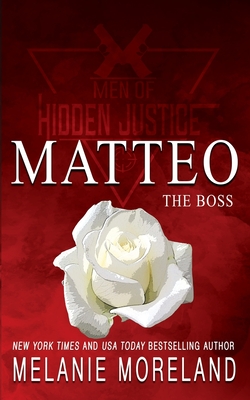 The Boss - Matteo: A forced proximity romance - Melanie Moreland