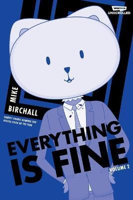 Everything Is Fine Volume Two: A Webtoon Unscrolled Graphic Novel - Mike Birchall