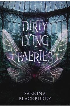 Dirty Lying Faeries - Sabrina Blackburry