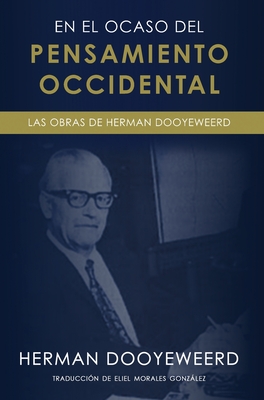 Coperta cărții 'En el ocaso del pensamiento occidental - Herman Dooyeweerd'