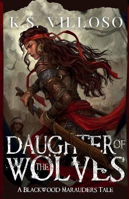 Daughter of the Wolves - K. S. Villoso