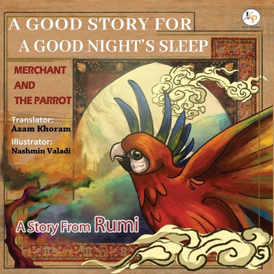 Merchant and the Parrot- A Story From Rumi: Farsi - English Ancient story from RUMI - Azam Khoram