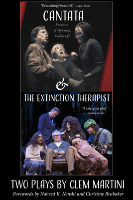Cantata & the Extinction Therapist: Two Plays by Clem Martini - Clem Martini