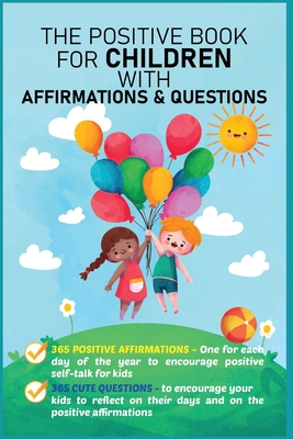 The Positive Book for Children with Affirmations & Questions: Mindfulness Journal for Kids with Daily Affirmations for Little Girls & Boys & Cute Ques - Aria Capri Publishing