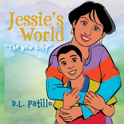 Jessie's World: The New Baby - D. L. Patillo