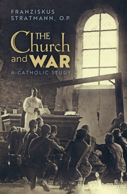 The Church and War: A Catholic Study - Franziskus Stratmann