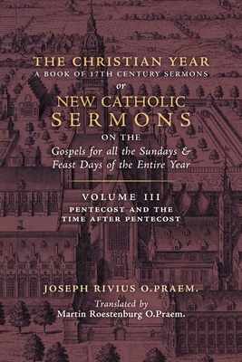 The Christian Year: Vol. 3 (Sermons for Pentecost and the Time after Pentecost) - Joseph Rivius