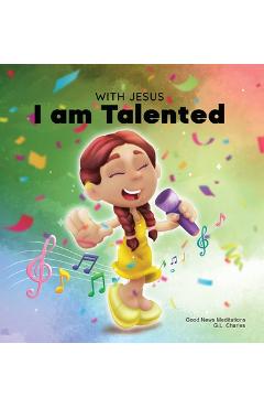 Poza produsului With Jesus I am Talented: A Christian book for kids about God-given talents & abilities; using a bible-based story to help kids understand they - G. L. Charles