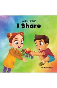 Poza produsului With Jesus I Share: A Christian children's book regarding the importance of sharing using a story from the Bible; for family, homeschoolin - G. L. Charles