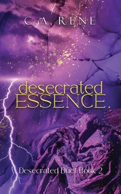 Desecrated Essence - C. A. Rene