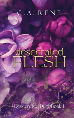 Desecrated Flesh - C. A. Rene