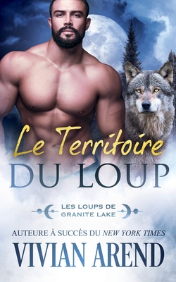 Coperta cărții 'Le Territoire du loup: Les Loups de Granite Lake - Vivian Arend'