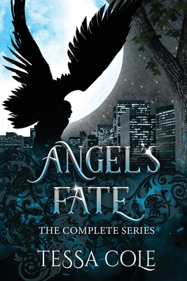 Angel's Fate: The Complete Series - Tessa Cole